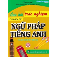 Câu hỏi trắc nghiệm chuyên đề: Ngữ pháp tiếng Anh (Dùng chung cho các bộ SGK) Câu hỏi trắc nghiệm chuyên đề: Ngữ pháp tiếng Anh (Dùng chung cho các bộ SGK)